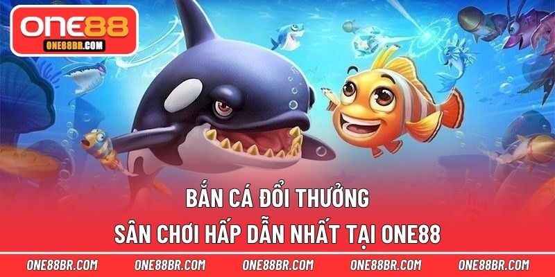 Bắn cá đổi thưởng